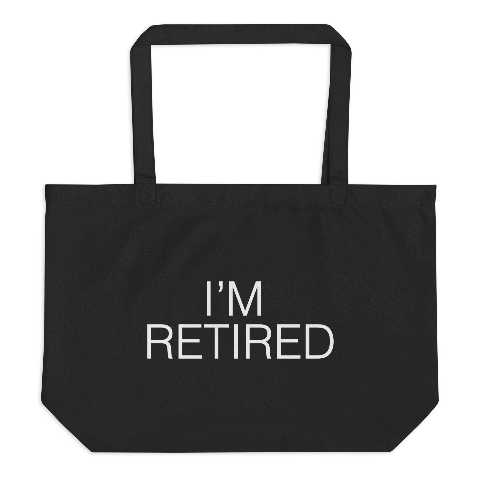 I'am Retired Large organic tote bag