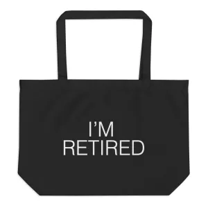 I'am Retired Large organic tote bag
