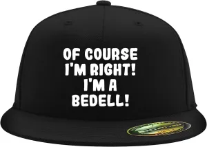 of Course I'm Right! I'm A Bedell! - Flexfit 6210 Structured Flat Bill Fitted Hat | Baseball Cap for Men and Women