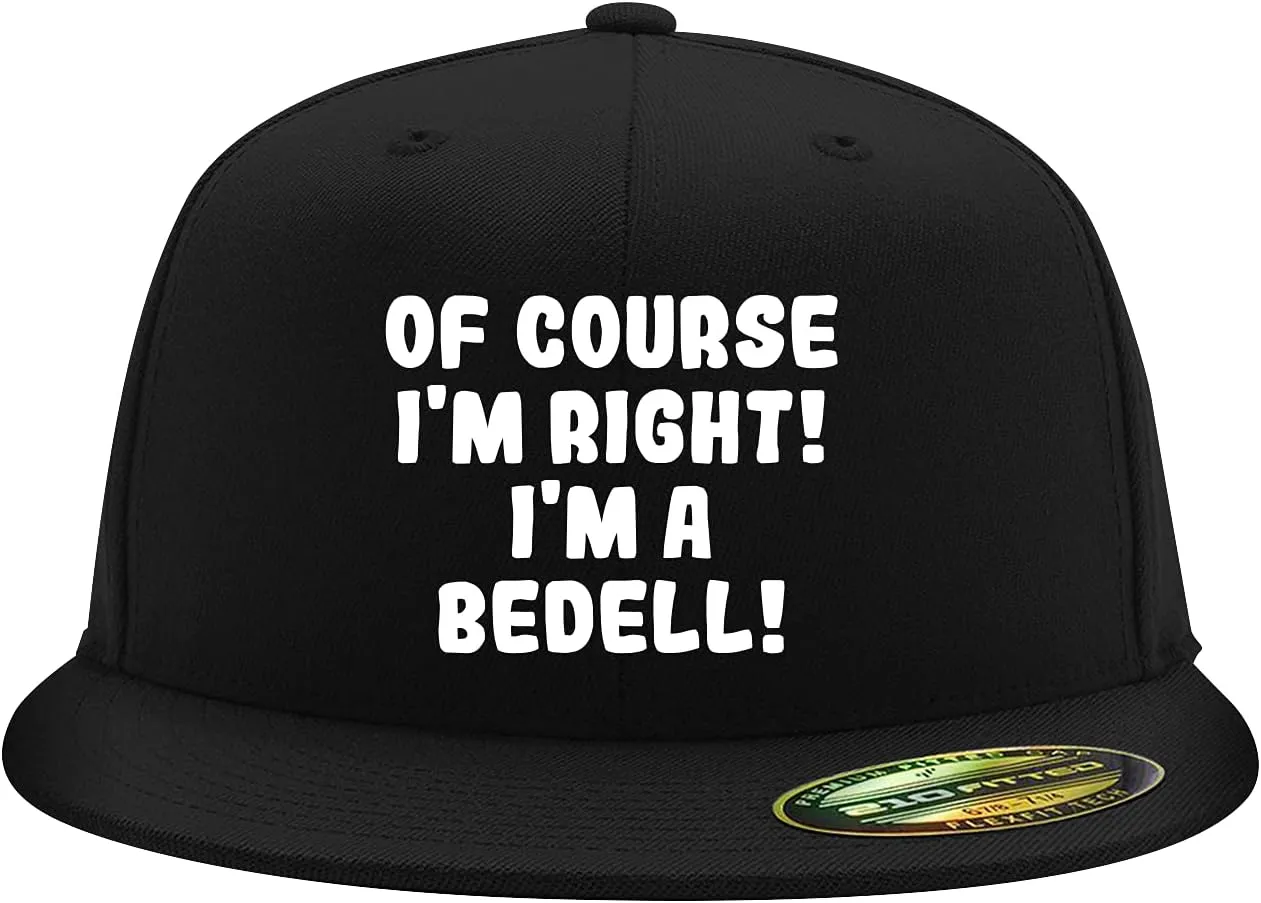 of Course I'm Right! I'm A Bedell! - Flexfit 6210 Structured Flat Bill Fitted Hat | Baseball Cap for Men and Women
