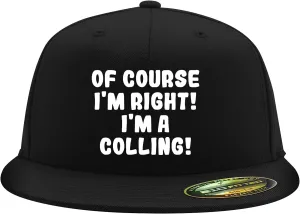 of Course I'm Right! I'm A Colling! - Flexfit 6210 Structured Flat Bill Fitted Hat | Baseball Cap for Men and Women